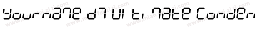 Yourname D7 Ultimate Condensed字体转换